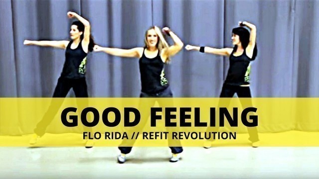 '\"Good Feeling\" || FloRida || Dance Fitness || REFIT® Revolution'