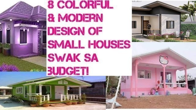 '8 COLORFUL SMALL HOUSES DESIGN NA SWAK SA INYONG BUDGET