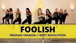 '\"Foolish\" || Meghan Trainor || Dance Fitness Choreography || REFIT® Revolution'