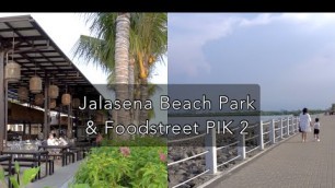 'Jalan sore di Jalasena Beach Park & Jajan Food street PIK 2 - Pantai Indah Kapuk'