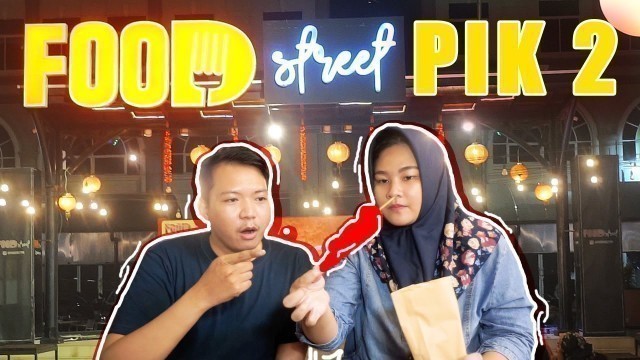 'FOOD STREET PIK 2 I JAJANAN MALAM HALAL! WAJIB COBA !!! || MANDA PANDA'