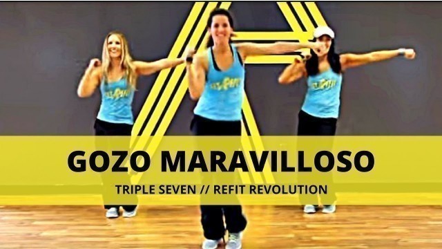 '\"Gozo Maravilloso\" || Triple Seven || Dance Fitness || REFIT® Revolution'