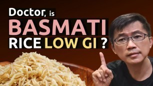 'Doctor, is BASMATI RICE LOW GI? Are all Basmati Rice Low Glycemic Index?'