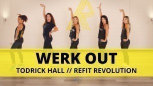 '\"Werk Out\" || @todrickhall || Dance Fitness Choreography || REFIT® Revolution'