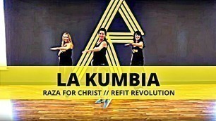 '\"La Kumbia\" || Raza For Christ || Dance Fitness || REFIT® Revolution'