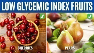 '14 LOW GLYCEMIC INDEX FRUITS FOR DIABETES You Need to Know!'