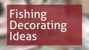 'Fishing Decorating Ideas'