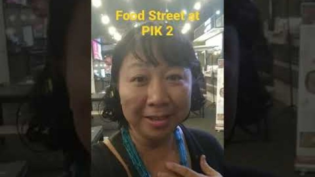 'Food Street at PIK 2 ( Pantai Indah Kapuk ), North of Jakarta, Indonesia # @ angelwithme88'