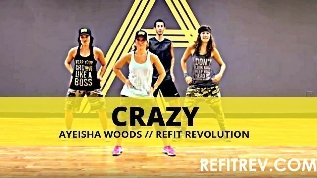 '\"Crazy\" || Ayiesha Woods || Dance Fitness || REFIT® Revolution'