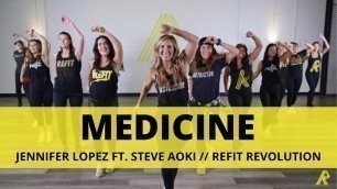 '\"Medicine\" || Jennifer Lopez ft. Steve Aoki || Dance Fitness Choreography || REFIT® Revolution'