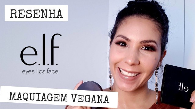 'Resenha de Produtos E.l.f cosmetics - Maquiagem Vegana Barata | Marcia Moreira'