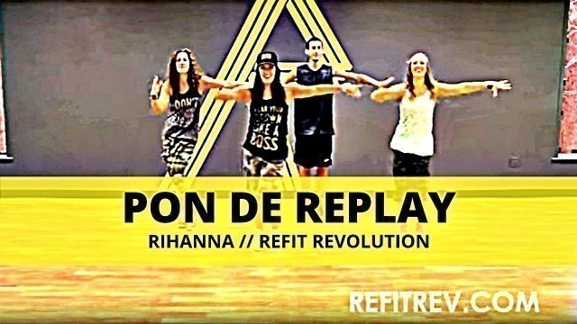 '\"Pon de Replay\" || Rihanna || Dance Fitness || REFIT® Revolution'