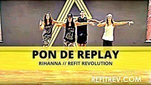 '\"Pon de Replay\" || Rihanna || Dance Fitness || REFIT® Revolution'