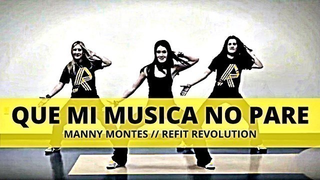 '\"Que Mi Musica No Pare\" || Manny Montes || Dance Fitness || REFIT® Revolution'