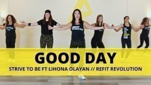 '“Good Day” || Strive to Be ft Liahona Olayan || Dance Fitness Choreography || REFIT® Revolution'