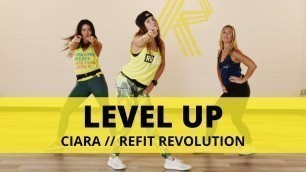'“Level Up” || @Ciara  || Dance Fitness Choreography || REFIT® Revolution'
