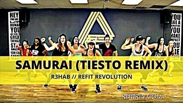 '\"Samurai\" (Tiesto Remix) || R3hab || Dance Fitness Choreography || REFIT® Revolution'