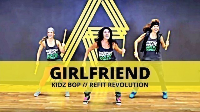 '\"GIRLFRIEND\" || Avril Lavigne (KidzBop Version) WITH STICKS || Dance Fitness || REFIT® Revolution'