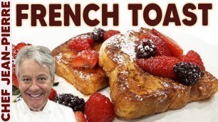 'Basic Guide to French Toast | Chef Jean-Pierre'