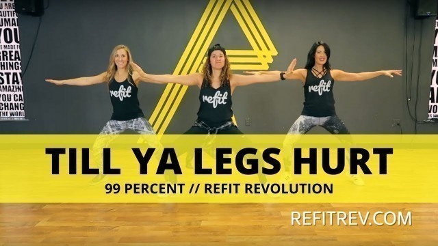 '\"Till Ya Legs Hurt\" || 99 Percent || Cardio Dance Fitness || REFIT® Revolution'