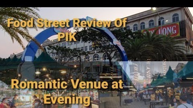 '#PIK #JAKARTA #FOODSTREET PIK Food Street Review by Indian for Chinese Food'