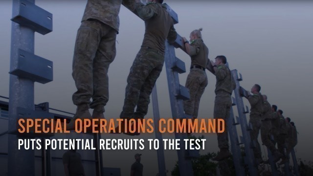 'Special Operations Command puts potential recruits to the test'