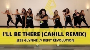 '\"I\'ll Be There (Cahill Remix)\" || Jess Glynne || Dance Fitness Choreography || REFIT® Revolution'