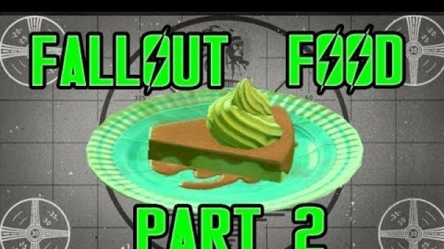 'Food of Fallout Part 2: Prepared and Craftable Food'