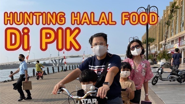 'HALAL FOOD DI PIK. EMANG ADA?'