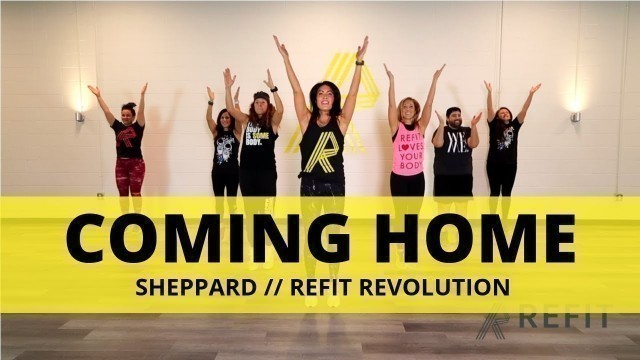 '\"Coming Home\" || Sheppard || Cardio Dance || REFIT® Revolution'