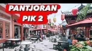 'PANTJORAN PIK EXTENSION - PIK 2 - KULINER JAKARTA ENAK MIRIP SINGAPORE'