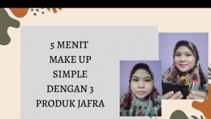 '5 MENIT MAKE UP SIMPLE DENGAN 3 PRODUK JAFRA'