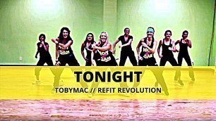 '\"Tonight\" || TobyMac feat. John Cooper || Dance Fitness || REFIT® Revolution'