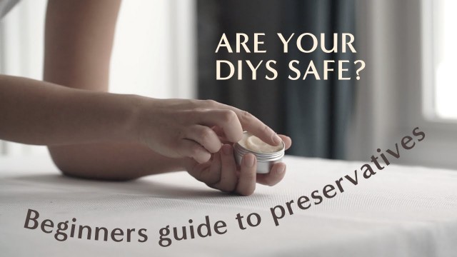 'Beginners guide to preservatives in DIY skincare products'