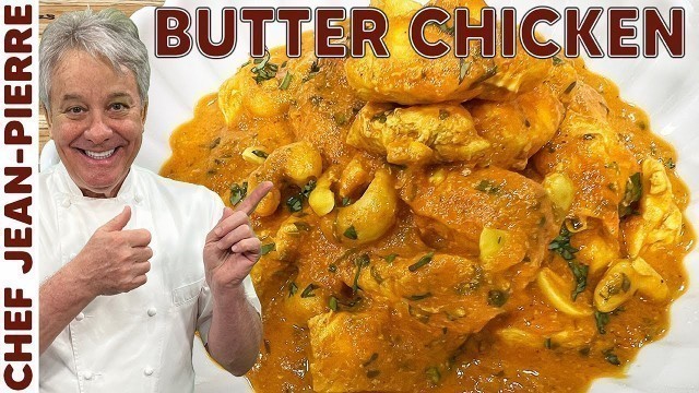 'How to Make Butter Chicken | Chef Jean-Pierre'