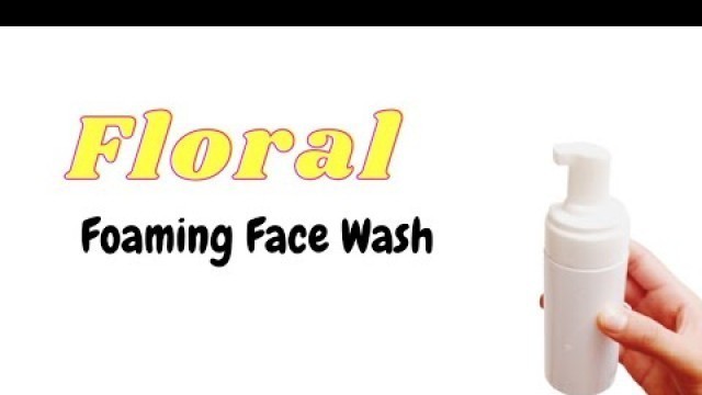 'HOW TO MAKE A FOAMING FLORAL FACE WASH | Creating Cosmetics'