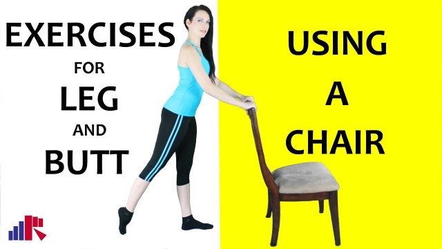 'Standing Leg and Butt Exercises Using A Chair | Fitness Eat Right Fit Right'