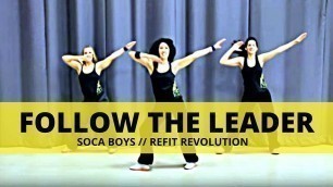 '\"Follow the Leader\" || Soca Boys || Dance Fitness || REFIT® Revolution'