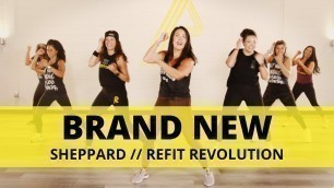 '“Brand New”|| Sheppard || Dance Fitness Choreography || REFIT® Revolution'