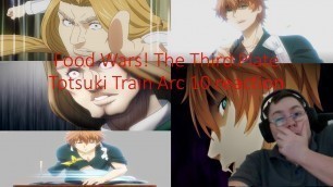 'Food Wars! The Third Plate Totsuki Train Arc 10 reaction Julio Shiratsu made Satoshi Isshiki Serious'
