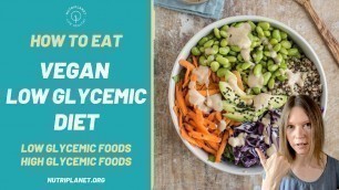 'How to Eat a Vegan Low Glycemic Diet: Low and High Glycemic Foods'