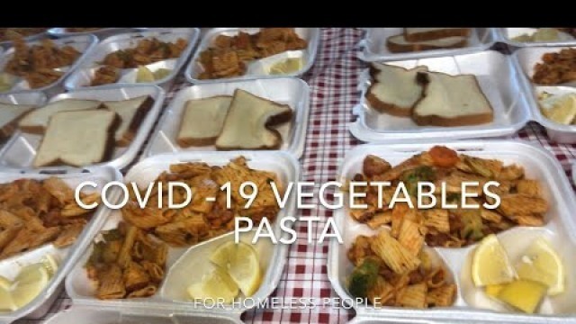 'Covid-19 Vegetable Pasta/Healthy meal (giving to homeless)'