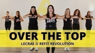 '“Over the Top” || @Lecrae || Dance Fitness Choreography || REFIT® Revolution'
