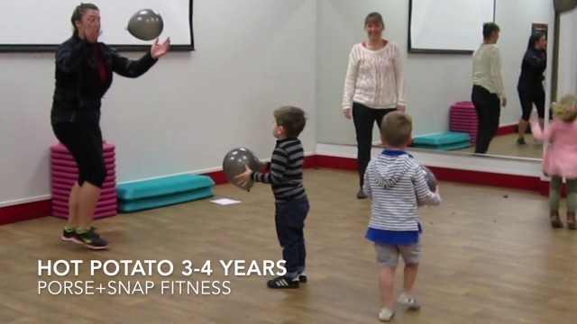 'SNAP Fitness + PORSE   The Hot Potato! Suitable for children aged 3-4 years'