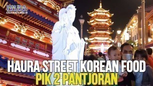 'HAURA STREET KOREAN FOOD PIK 2 PANTJORAN  || HAWAII JAKARTA FOOD STREET'