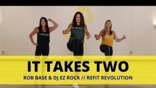 '\"It Takes Two\" || @RobBaseDJEZRockVEVO || Dance Fitness Choreography || REFIT Revolution'