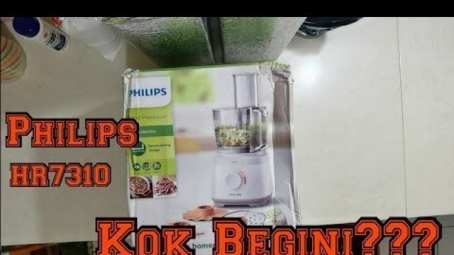 'Unboxing Food Processor Philips HR7310, Philips Kok Begini???'