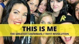 '\"This Is Me\" || The Greatest Showman || Choreography || Fitness || REFIT® Revolution'