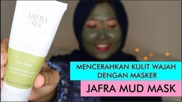 'JAFRA MUD MASK REVIEW & JAFRA BEAUTY DYNAMIC GENTLE EXFOLIATING SCRUB || AYU INDAH'