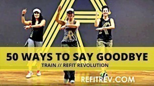 '\"50 Ways To Say Goodbye\" || Train || Dance Fitness || REFIT® Revolution'